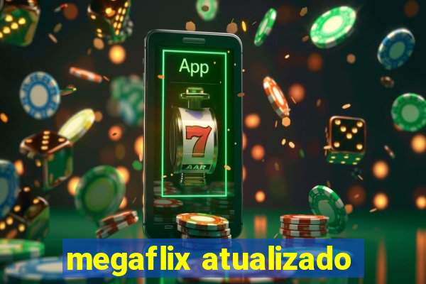 megaflix atualizado